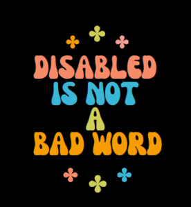 Disabled is not a bad word